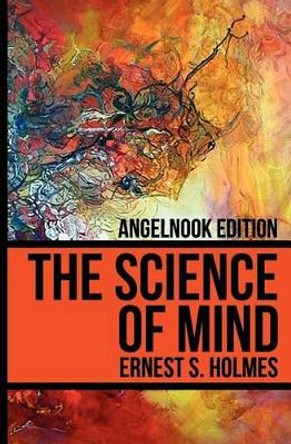 The Science of Mind by Ernest S Holmes 9781466408579