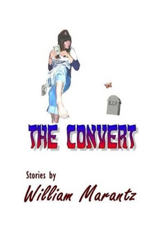 The Convert: And Other Stories by William Marantz 9781466488427