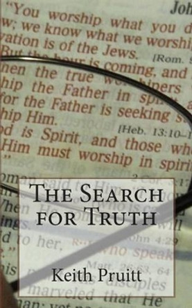 The Search for Truth: Questions Answered by Keith Pruitt Ed S 9781477534953