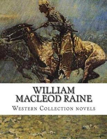 William MacLeod Raine, Western Collection novels by William MacLeod Raine 9781505457698