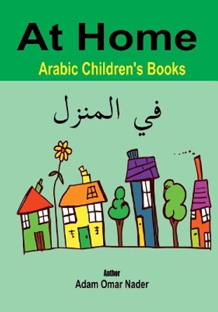 Arabic Children's Books: At Home by Adam Omar Nader 9781546795858