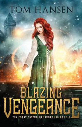 Blazing Vengeance: A Dark Coming of Age Fantasy Adventure by Tom Hansen 9781946407184