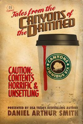 Tales from the Canyons of the Damned: Omnibus No. 6 by Daniel Arthur Smith 9781946777577