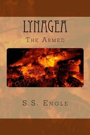 Lynagea: The Armed by S S Engle 9781477662670