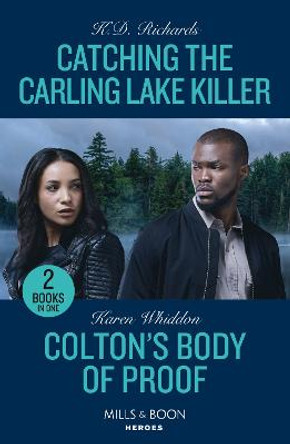 Catching The Carling Lake Killer / Colton's Body Of Proof: Catching the Carling Lake Killer (West Investigations) / Colton's Body of Proof (The Coltons of New York) (Mills & Boon Heroes) by K.D. Richards