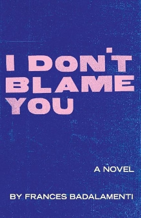 I Don't Blame You by Frances Badalamenti 9781947021884
