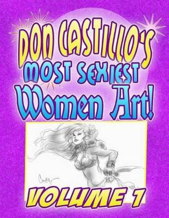 Don Castillo's Most Sexiest Women Art Vol.1 by Don Castillo 9781496114501
