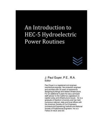 An Introduction to HEC-5 Hydroelectric Power Routines by J Paul Guyer 9781540835895