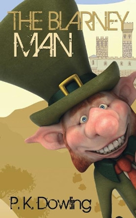 The Blarney Man by P K Dowling 9781542867924