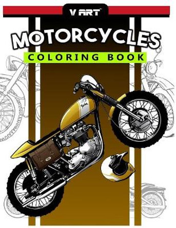 Motorcycles Coloring Book: Pattern to Color for Bike Lover, Motorcycle Coloring for Adults by V Art 9781546874782