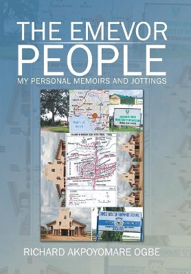 The Emevor People: My Personal Memoirs and Jottings by Richard Akpoyomare Ogbe 9781543474800
