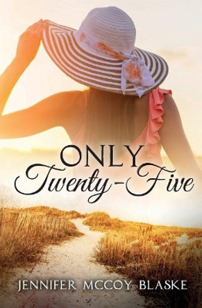 Only Twenty-Five by Jennifer McCoy Blaske 9781545233122