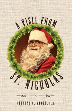 A Visit from Saint Nicholas: Twas the Night Before Christmas with Original 1849 Illustrations by Clement C Moore 9781947844148