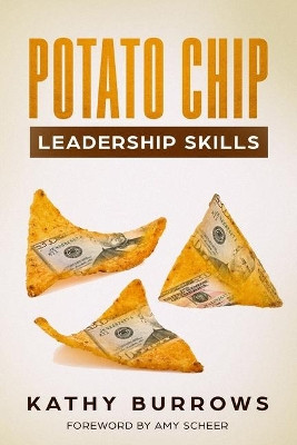 Potato Chip Leadership Skills by Kathy Burrows 9781947863071
