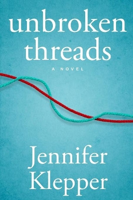 Unbroken Threads by Jennifer Klepper 9781948051118
