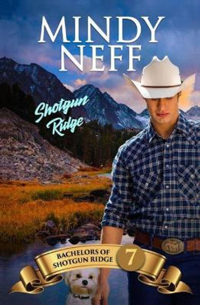 Shotgun Ridge: Bachelors of Shotgun Ridge, Book 7 by Mindy Neff 9781948319225