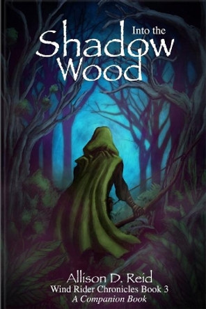 Into the Shadow Wood by Allison D Reid 9781537008882