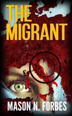The Migrant by Mason N Forbes 9781537104263