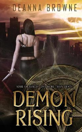 Demon Rising: Dark Rising Trilogy Book 1 by Deanna Browne 9781948884075