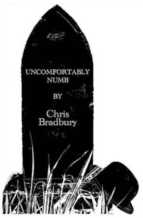 Uncomfortably Numb by Christopher Bradbury 9781537348322