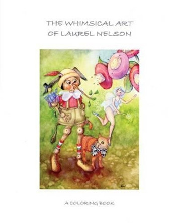 The Whimsical Art of Laurel Nelson: Coloring Book by Laurel a Nelson 9781537371870