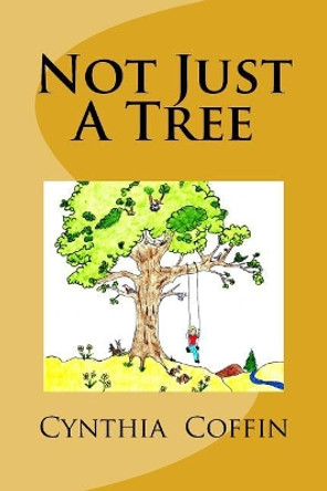 Not Just a Tree by Cynthia a Coffin 9781540446398