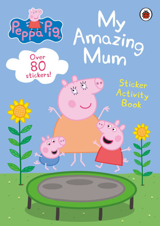 Peppa Pig: My Amazing Mum: Sticker Activity Book by Peppa Pig