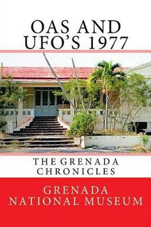 OAS and UFOs 1977: The Grenada Chronicles by Ann Elizabeth Wilder 9781523443260