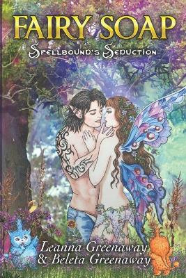 Fairy Soap: Spellbound's Seduction by Beleta Greenaway 9781949003567