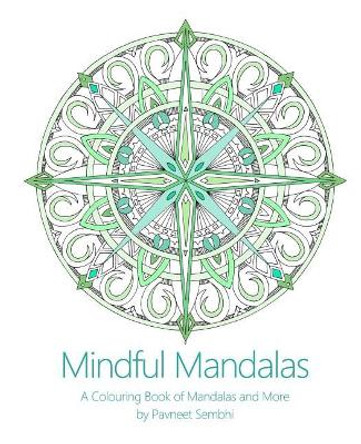 Mindful Mandalas: A Colouring Book of Mandalas and More by Pavneet Sembhi 9781527216235