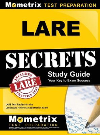 LARE Secrets: LARE Test Review for the Landscape Architect Registration Exam by Mometrix Landscape Architect Test Team 9781516705498