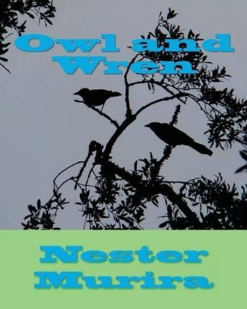 Owl and Wren by Nester Kadzviti Murira 9781517230630