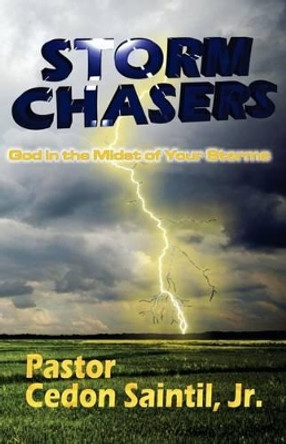 Storm Chasers: God in the Midst of Your Storms by Cedon Saintil Jr 9781512316704