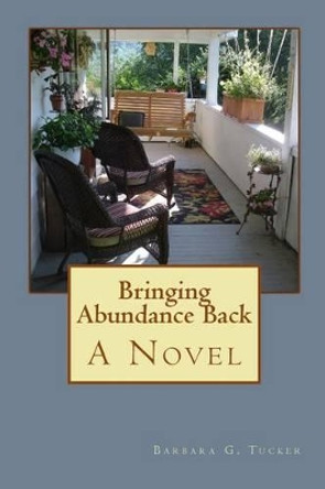 Bringing Abundance Back by Barbara G Tucker 9781514143315