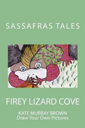 Sassafras Tales: Firey Lizard Cove by Professor of History Kate Brown 9781515047964