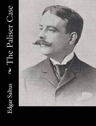 The Paliser Case by Edgar Saltus 9781502896483