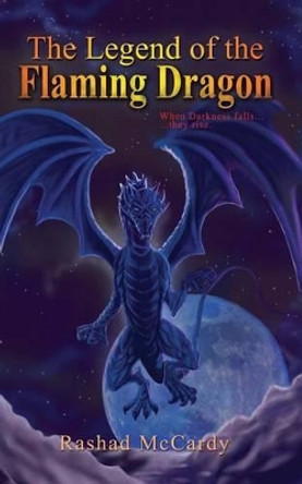 The Legend of the Flaming Dragon by Rashad L McCardy 9781503202009