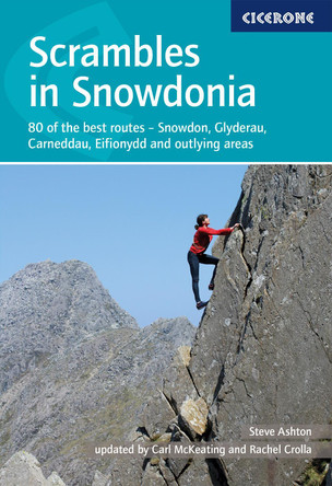 Scrambles in Snowdonia: 80 of the best routes - Snowdon, Glyders, Carneddau, Eifionydd and outlying areas by Rachel Crolla