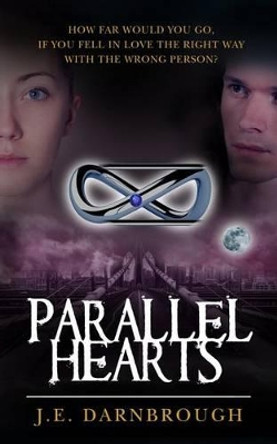 Parallel Hearts (Parallel Hearts Trilogy, #1) by J E Darnbrough 9781494874780