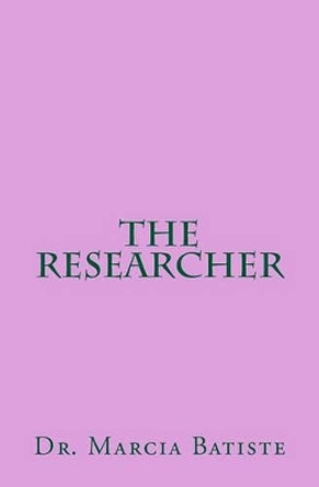 The Researcher by Marcia Batiste 9781494933531