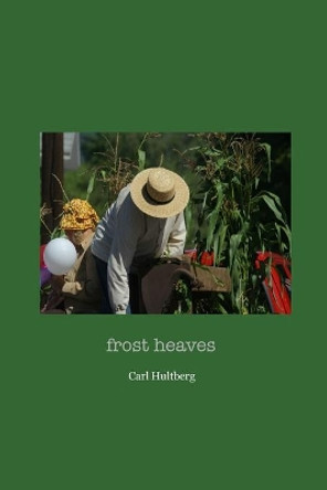 frost heaves by Carl Hultberg 9781508596776