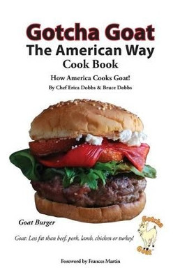 Gotcha Goat the American Way Cook Book by Erica Dobbs 9781495123375