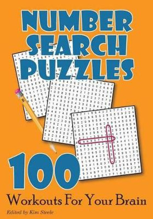 Number Search Puzzles: 100 Workouts For Your Brain by Kim Steele 9781499589993