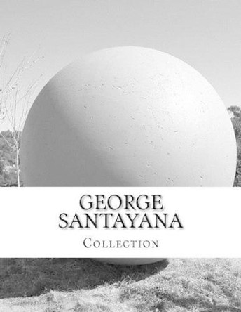 George Santayana, Collection by Professor George Santayana 9781499635669