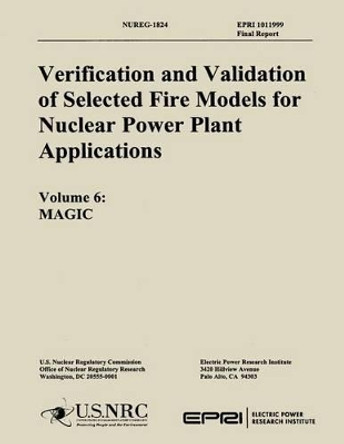 Verification & Validation of Selected Fire Models for Nuclear Power Plant Application by U S Nuclear Regulatory Commission 9781500164850