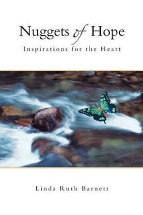 Nuggets of Hope: Inspirations for the Heart by Linda Ruth Barnett 9781453522813