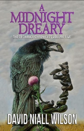 A Midnight Dreary: The Dechance Chronicles Volume Five by David Niall Wilson 9781949914412