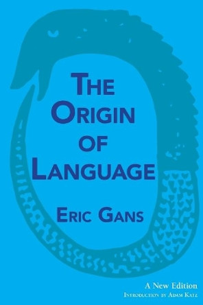 The Origin of Language: A New Edition by Eric Gans 9781949966138