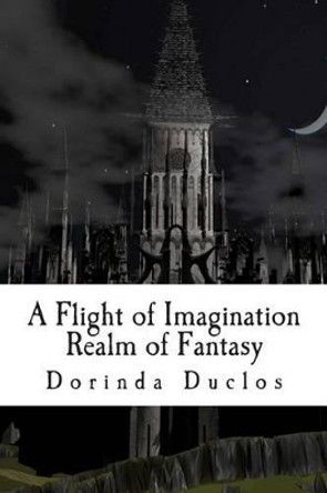 A Flight of Imagination: Realm of Fantasy by Dorinda Duclos 9781508878803