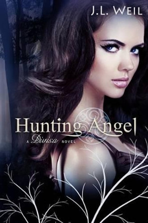 Hunting Angel: A Divisa Novel, Book 2 by J L Weil 9781490962795